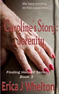  Erica Whelton - Caroline's Story: Serenity - Finding Herself, #3.