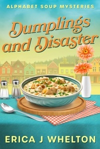  Erica Whelton - Dumplings and Disaster - Alphabet Soup Mysteries, #4.