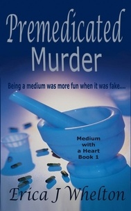  Erica Whelton - Premedicated Murder - A Medium with a Heart, #1.