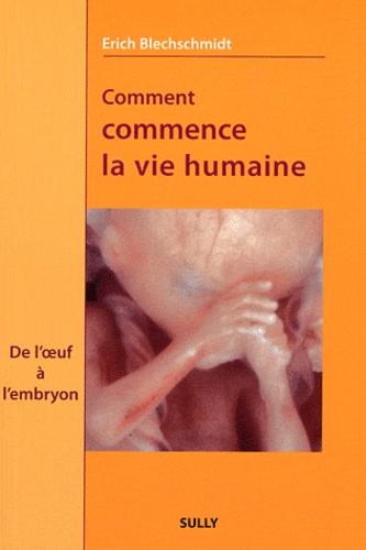 Erich Blechschmidt - Comment commence la vie humaine - De l'oeuf à l'embryon, Observations et conclusions.