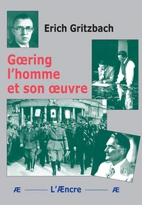 Goering l'homme et son œuvre