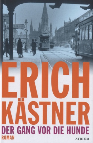 Erich Kästner - Der Gang vor Die Hunde.