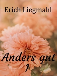Erich Liegmahl - Anders gut 1.
