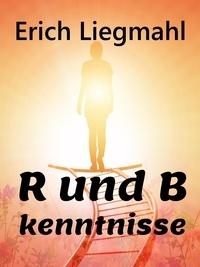 Erich Liegmahl - B und R kenntnisse.