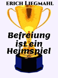 Befreiung ist ein Heimspiel