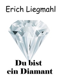 Erich Liegmahl - Du bist ein Diamant.