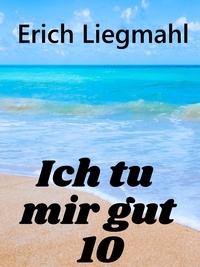 Erich Liegmahl - Ich tu mir gut 10.