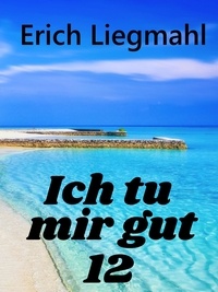 Erich Liegmahl - Ich tu mir gut 12.