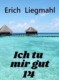 Erich Liegmahl - Ich tu mir gut 14.