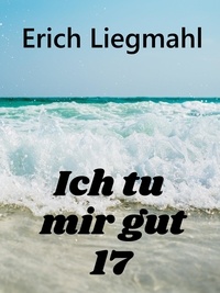 Erich Liegmahl - Ich tu mir gut 17.