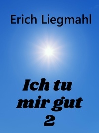 Erich Liegmahl - Ich tu mir gut 2.