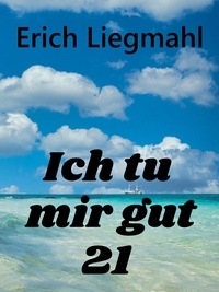 Erich Liegmahl - Ich tu mir gut 21.