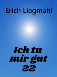 Erich Liegmahl - Ich tu mir gut 22.
