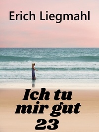 Erich Liegmahl - Ich tu mir gut 23.