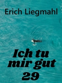 Erich Liegmahl - Ich tu mir gut 29.