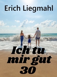 Erich Liegmahl - Ich tu mir gut 30.