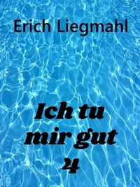 Erich Liegmahl - Ich tu mir gut 4.