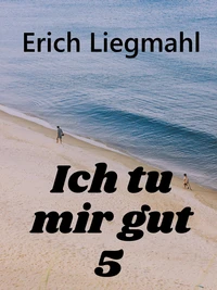 Ich tu mir gut 5