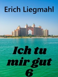 Erich Liegmahl - Ich tu mir gut 6.