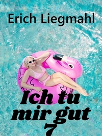 Erich Liegmahl - Ich tu mir gut 7.