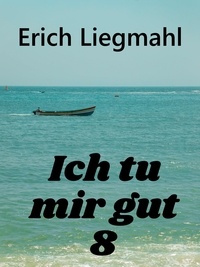 Erich Liegmahl - Ich tu mir gut 8.