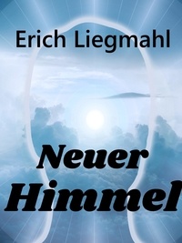 Erich Liegmahl - Neuer Himmel.