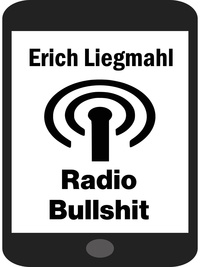 Erich Liegmahl - Radio Bullshit.