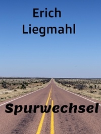 Erich Liegmahl - Spurwechsel.