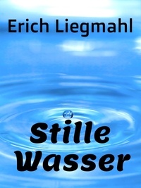 Erich Liegmahl - Stille Wasser.