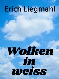 Erich Liegmahl - Wolken in weiß.