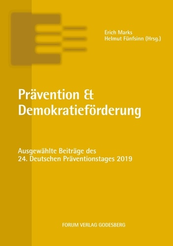 Prävention &amp; Demokratieförderung. Ausgewählte Beiträge des 24. Deutschen Präventionstages (20. und 21. Mai 2019 in Berlin)