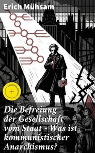 Die Befreiung der Gesellschaft vom Staat - Was ist kommunistischer Anarchismus?