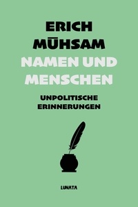 Erich Mühsam - Namen und Menschen - Unpolitische Erinnerungen.