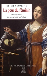 Erich Neumann - La peur du féminin et autres essais sur la psychologie féminine.