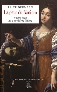 Erich Neumann - La peur du féminin et autres essais sur la psychologie féminine.