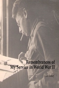  Erich Scharf - Remembrances of My Service in World War II.