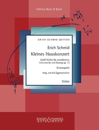 Erich Schmid - Kleines Hauskonzert - Zwölf Stücke für verschiedene Instrumente und Gesang. Vol. XII. soprano, piano, string quartet.