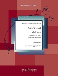Erich Schmid - Erich Schmid Edition Vol. XIII : Mura - Kleines Trio für Flöte, Geige und Cello. Vol. XIII. op. 16. flute, violin and cello. Partition et parties..