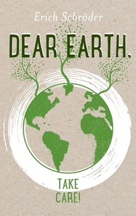 Erich Schröder - Dear Earth, take Care!.