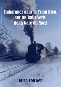  Erich von Neff - Embarquez dans le Train Bleu,  sur les Rails Verts de la Gare du Nord.