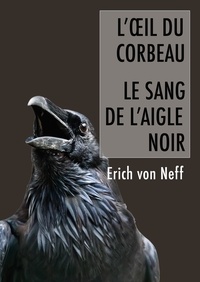 Erich von Neff - L'Oeil du corbeau et le sang de l'aigle.
