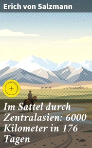 Im Sattel durch Zentralasien: 6000 Kilometer in 176 Tagen
