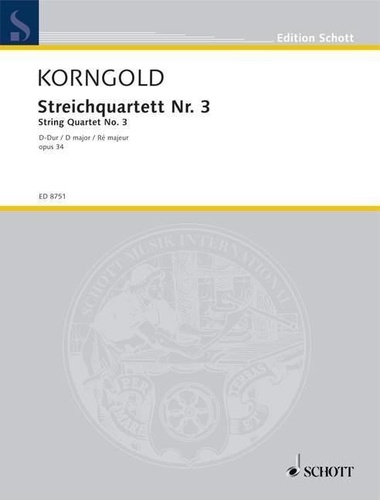 Erich wolfgang Korngold - Edition Schott  : String Quartet No. 3 - D major. op. 34. string quartet. Partition et parties..