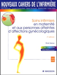 Erick Camus - Soins Infirmiers En Maternite Et Aux Personnes Atteintes D'Affections Gynecologiques. 3eme Edition.