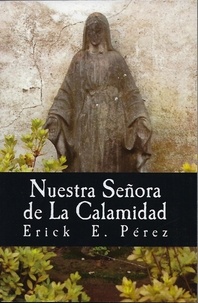  Erick E. Perez - Nuestra Señora de La Calamidad.