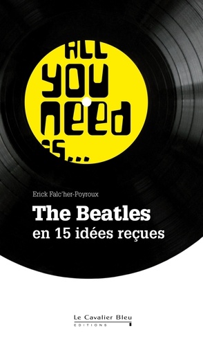 Erick Falc'her-Poyroux - All you need is... the Beatles.
