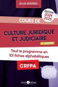 Erick Maurel - Cours de culture juridique et judiciaire - Tout le programme en 101 fiches alphabétiques.