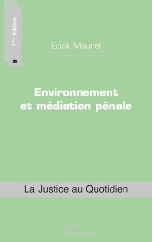 Erick Maurel - Environnement et médiation pénale.