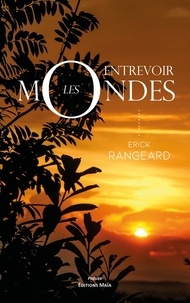 Erick Rangeard - Entrevoir les mondes.