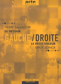 Erick Zonca et Pierre Salvadori - Gauche / droite. - Tome 2, Le détour, Le petit voleur.